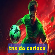 tns do carioca